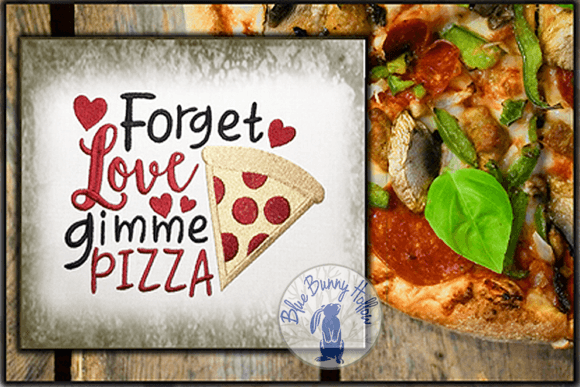 Forget Love Gimme Pizza